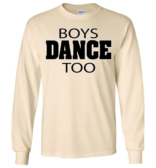 Boys dance too. Adult. LS Tshirt