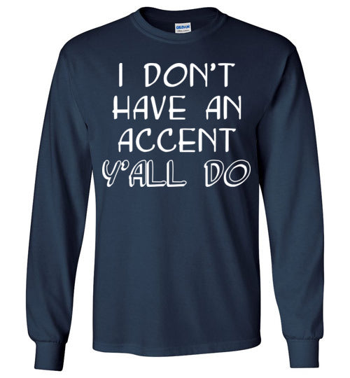 I don't have an accent. Youth. LS Tshirt