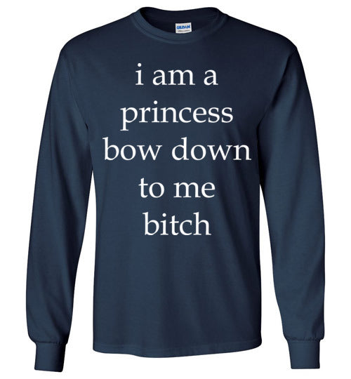 I am a princess ... Adult. LS Tshirt