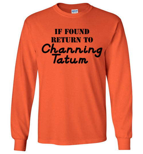 If found ... Channing Tatum. Adult. LS Tshirt