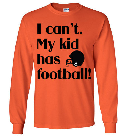 My kid has football LS Tshirts