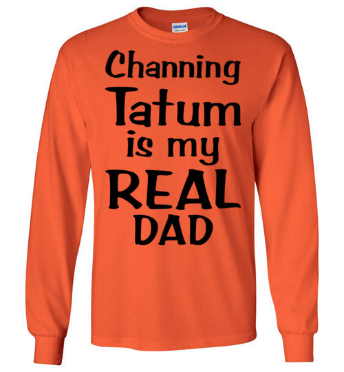 Channing Tatum ... Real Dad. Youth. LS Tshirt