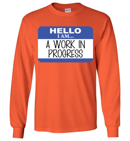 A Work in Progress. Adult. LS Tshirt