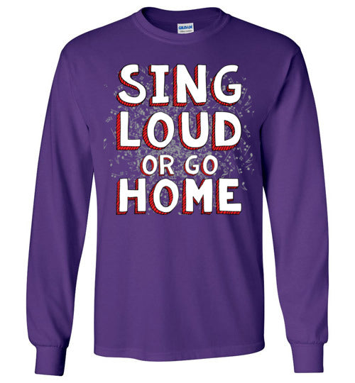 Sing Loud. Adult. LS Tshirt
