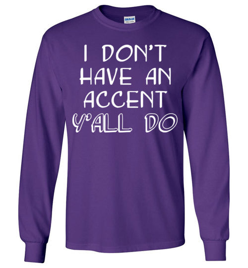 I don't have an accent. Youth. LS Tshirt