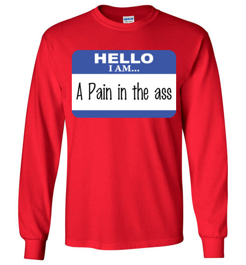 A Pain in the Ass. Adult. LS tshirt