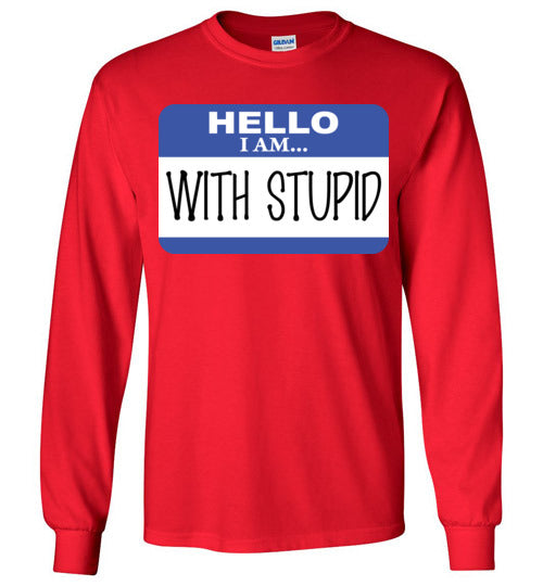 I am with Stupid. Adult. LS Tshirt