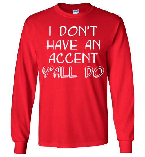 I don't have an accent. Adult. LS Tshirt
