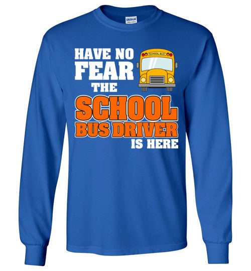 Have no fear. Long Sleeve Tee