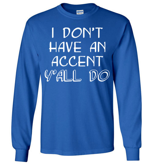 I don't have an accent. Youth. LS Tshirt