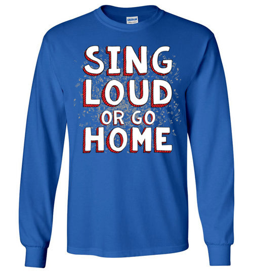 Sing Loud. Adult. LS Tshirt