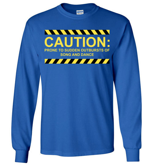 Caution, Song and Dance. Adult. LS Tshirt