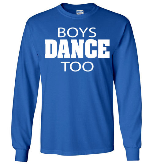 Boys Dance too. Youth. LS Tshirt