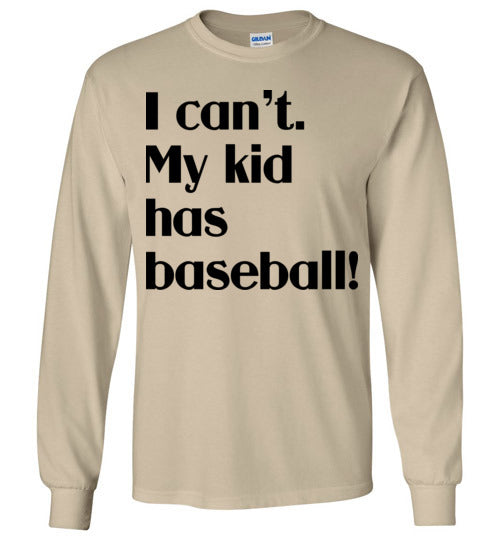 My kid has baseball LS Tshirt