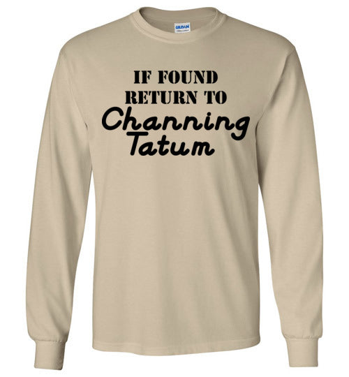 If found ... Channing Tatum. Adult. LS Tshirt