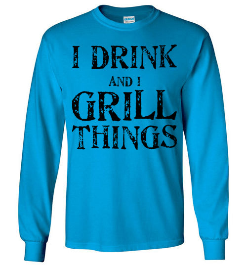 I drink and grill things. Adult. LS Tshirt