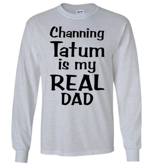 Channing Tatum ... Real Dad. Adult. LS Tshirt