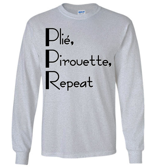 Plie Pirouette Repeat. Adult. LS Tshirt
