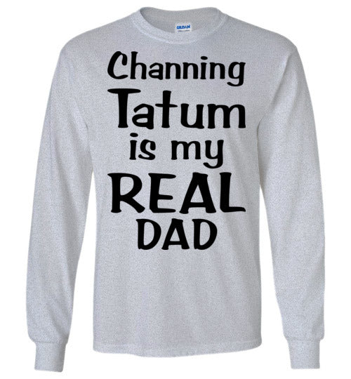 Channing Tatum ... Real Dad. Youth. LS Tshirt