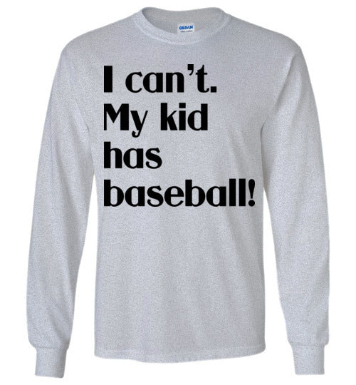 My kid has baseball LS Tshirt