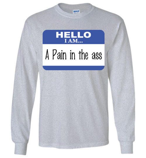 A Pain in the Ass. Adult. LS tshirt