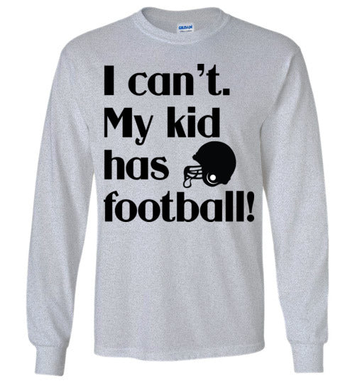 My kid has football LS Tshirts