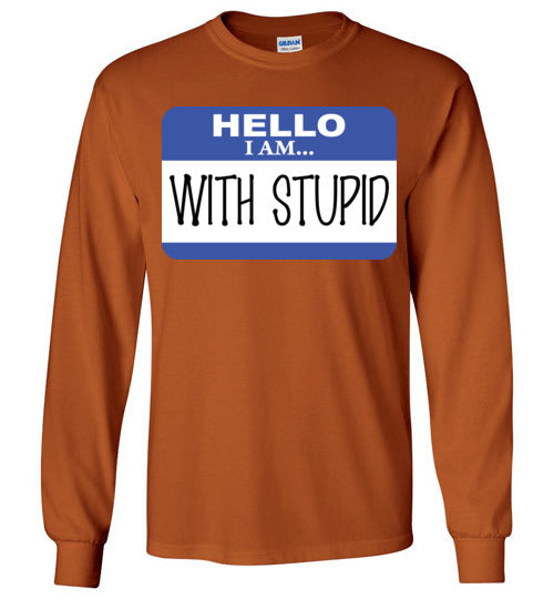 I am with Stupid. Adult. LS Tshirt