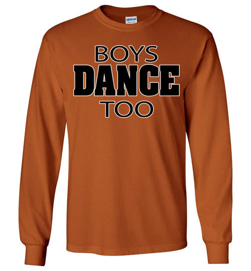Boys dance too. Adult. LS Tshirt