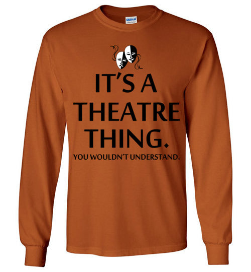 A Theatre Thing. Adult. LS Tshirt