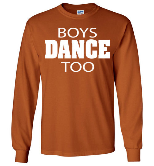 Boys Dance Too. Adult. LS Tshirt