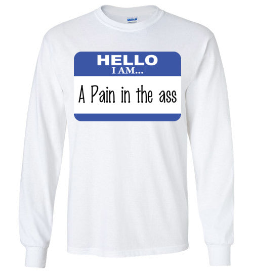 A Pain in the Ass. Adult. LS tshirt