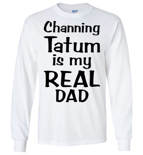 Channing Tatum ... Real Dad. Youth. LS Tshirt