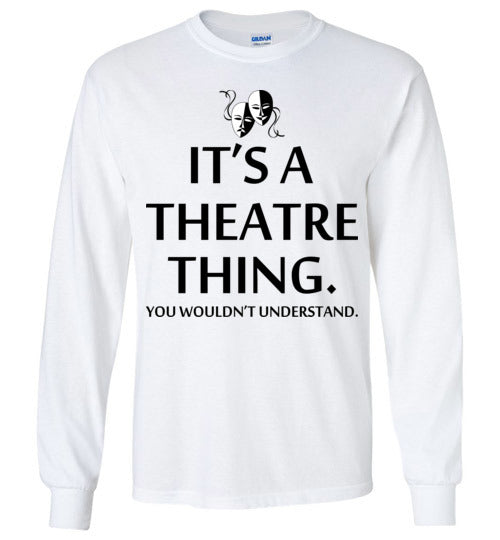 A Theatre Thing. Adult. LS Tshirt