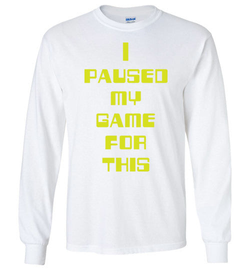 I Paused My Game. Adult. LS Tshirt