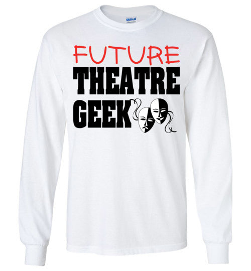 Future Theatre Geek. Youth. LS Tshirt