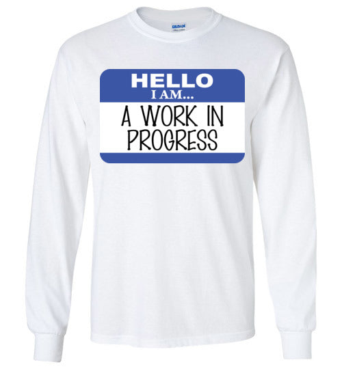 A Work in Progress. Adult. LS Tshirt