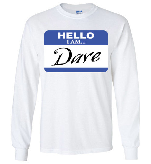 I am Dave. Adult. LS Tshirt