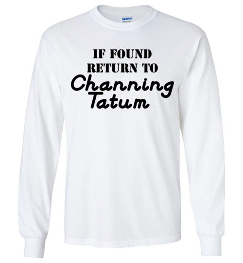 If found ... Channing Tatum. Adult. LS Tshirt