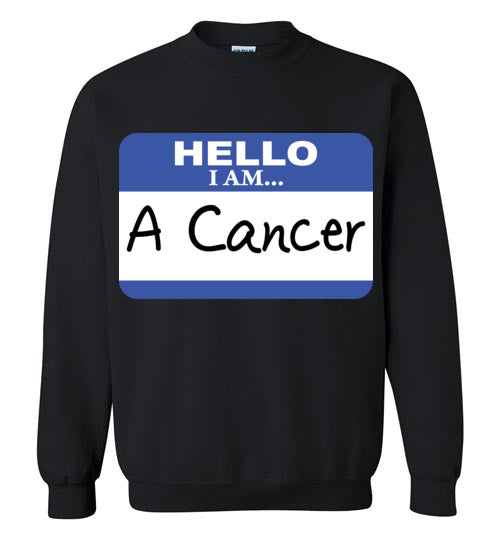 A Cancer. Adult. Crewneck Sweatshirt