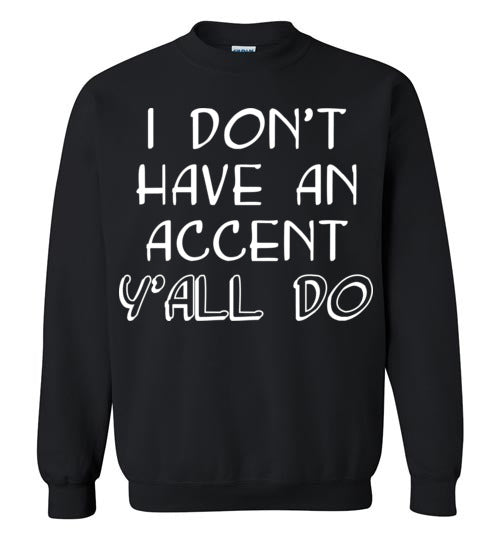I don't have an accent. Adult. Crewneck