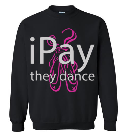 iPay they dance ballet. Adult. Crewneck Sweatshirt