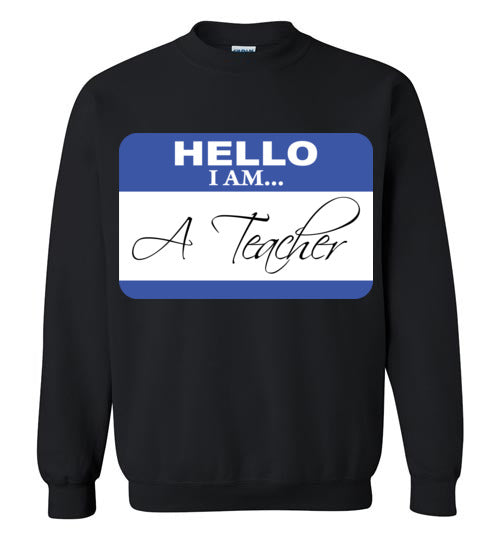 A Teacher. Crewneck Sweatshirt