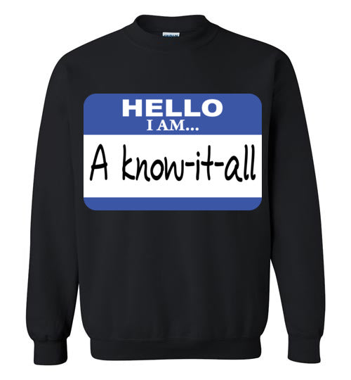 A know it all. Adult. Crewneck Sweatshirt