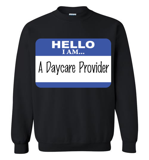 A Daycare Provider. Adult. Crewneck Sweatshirt