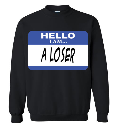 A Loser. Adult. Crewneck Sweatshirt