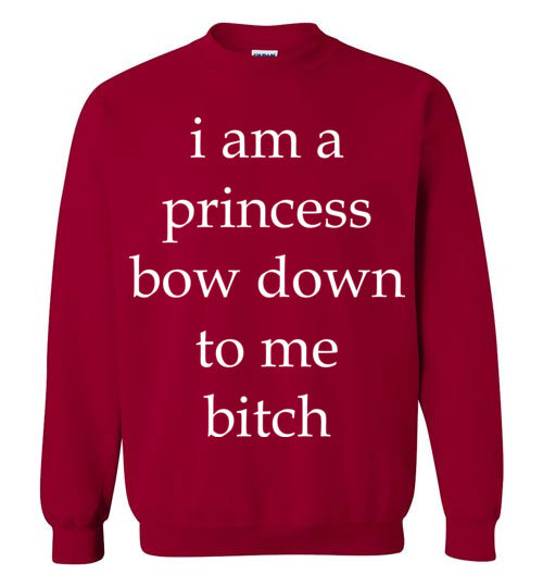 I am a princess ... Adult. Crewneck