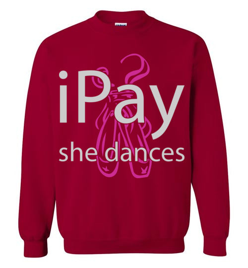 iPay she dances ballet. Adult Crewneck Sweatshirt