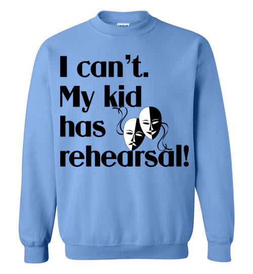 My kid has rehearsal Crewneck Sweatshirt