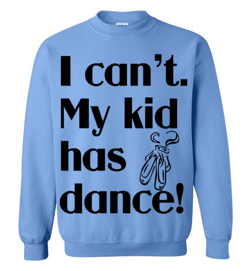 My kid has dance Crewneck Sweatshirt