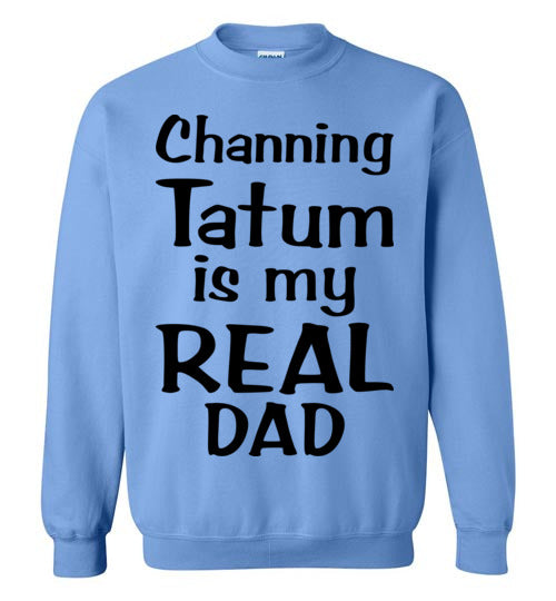 Channing Tatum ... Real Dad. Adult. Crewneck
